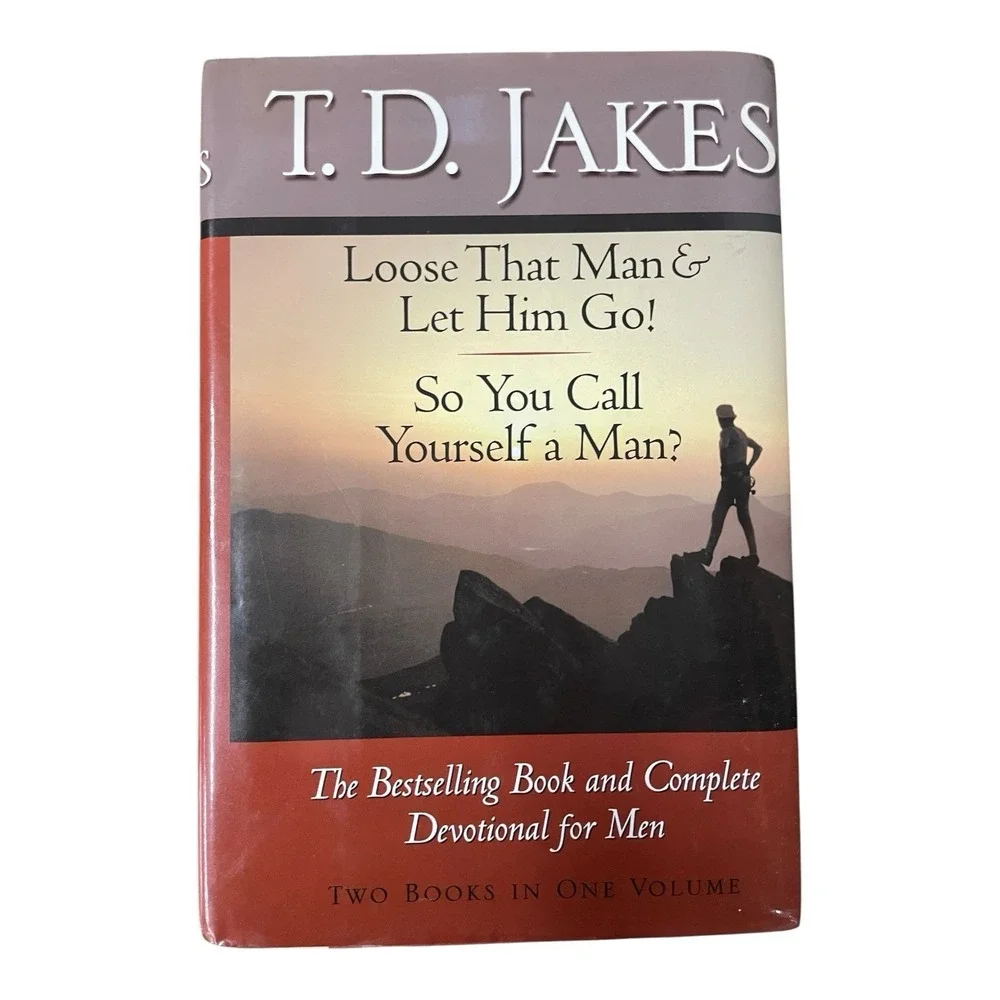 Loose That Man and Let Him Go! - So You Call Yourself a Man? by‎ T. D. Jakes